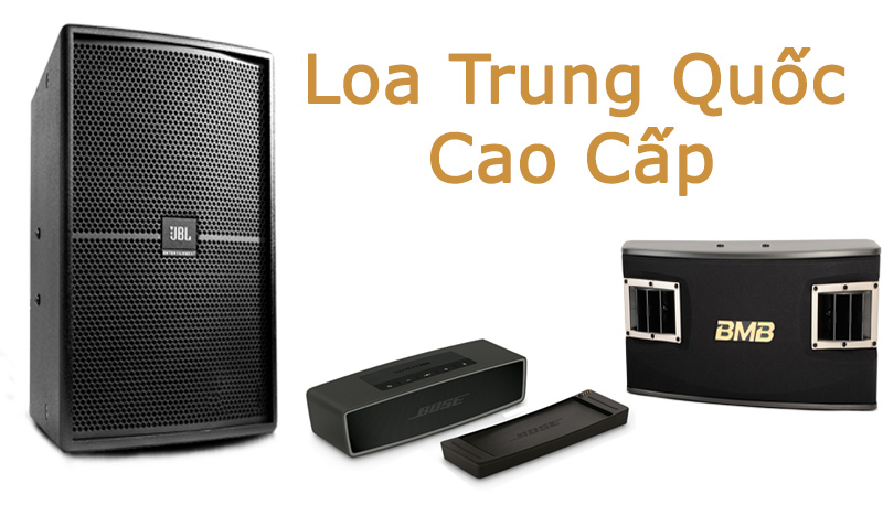 Loa Trung Quốc cao cấp Loa Trung Quốc cao cấp